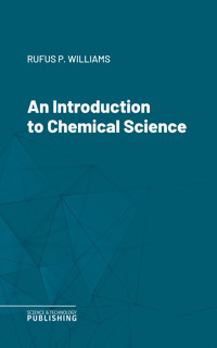 An Introduction to Chemical Science - Rufus Phillips Williams - ebook