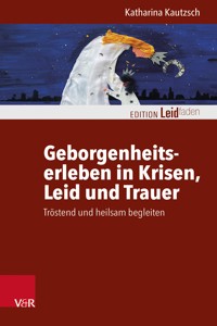 Geborgenheitserleben in Krisen, Leid und Trauer - Katharina Kautzsch - ebook