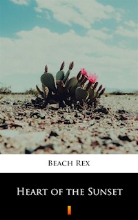 Heart of the Sunset - Rex Beach - ebook