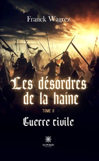 Les désordres de la haine - Tome 2 - Franck Wagrez - ebook