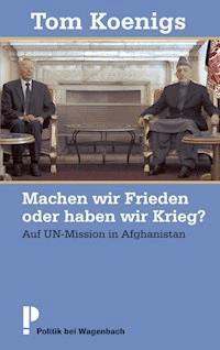 Machen wir Frieden oder haben wir Krieg? - Tom Koenigs - ebook