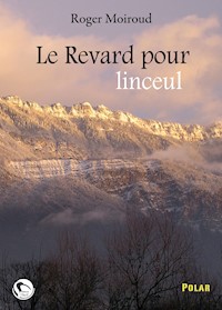 Le Revard pour linceul - Roger Moiroud - ebook