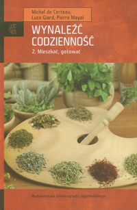 Wynaleźć codzienność - Certeau Michel, Giard Luce, Mayol Pierre - książka