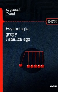 Psychologia grupy i analiza ego - Zygmunt Freud - ebook + książka