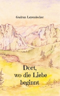 Dort, wo die Liebe beginnt - Gudrun Leyendecker - ebook