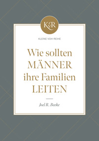 Wie sollten Männer ihre Familien leiten? - Joel R. Beeke - ebook