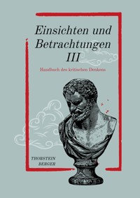 Einsichten und Betrachtungen III - Thorstein Berger - ebook