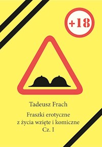 Fraszki erotyczne z życia wzięte i komiczne Część 1 - Tadeusz Frach - książka
