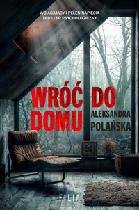 Wróć do domu - Aleksandra Polańska - ebook + audiobook + książka