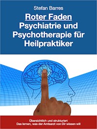 Roter Faden Psychiatrie und Psychotherapie für Heilpraktiker - Stefan Barres - ebook