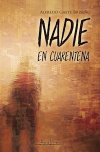 Nadie en cuarentena - Alfredo Gaete Briseño - ebook