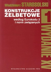 Konstrukcje żelbetowe według Eurokodu 2 i norm związanych Tom 1 - Włodzimierz Starosolski - książka