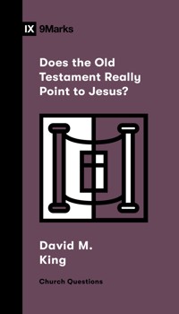 Does the Old Testament Really Point to Jesus? - David M. King - ebook