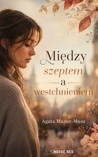 Między szeptem a westchnieniem - Agata Mazur-Musz - książka