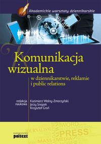 Komunikacja wizualna w dziennikarstwie reklamie i public relations -  - książka