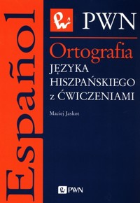 Ortografia języka hiszpańskiego - Maciej Jaskot - książka