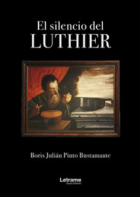 El silencio de Luthier - Boris Julián Pinto Bustamante - ebook