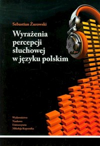 Wyrażenia percepcji słuchowej w języku polskim - Żurowski Sebastian - książka