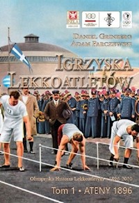 Igrzyska lekkoatletów Tom 1 Ateny 1896 - Grinberg Daniel, Parczewski Adam - książka