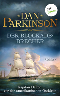 Der Blockadebrecher – Kapitän Dalton vor der amerikanischen Ostküste - Dan Parkinson - ebook