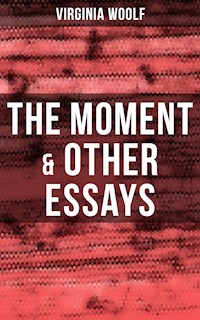 Virginia Woolf: The Moment & Other Essays - Virginia Woolf - ebook