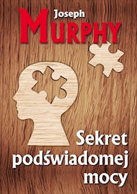 Sekret podświadomej mocy - Murphy Joseph - książka