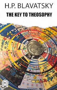 The Key to Theosophy - h.p. blavatsky - ebook