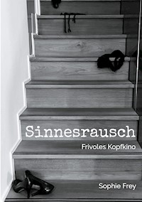 Sinnesrausch - Sophie Frey - ebook