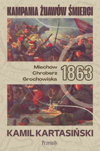 Kampania Żuawów Śmierci. Miechów-Chroberz-Grochowiska 1863 - Kartasiński Kamil - ebook