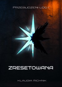 Przebudzeni LOG-1. Zresetowana - Klaudia Michnik - ebook