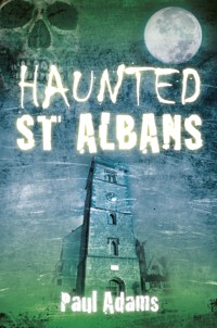 Haunted St Albans - Paul Adams - ebook