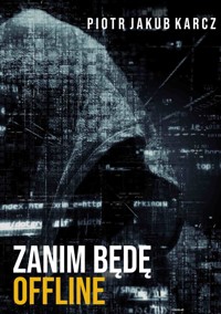 Zanim będę offline - Piotr Jakub Karcz - ebook