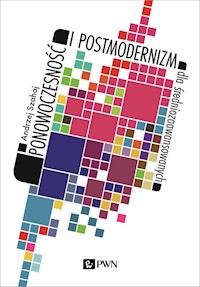 Ponowoczesność i postmodernizm dla średniozaawansowanych - Andrzej Szahaj - książka