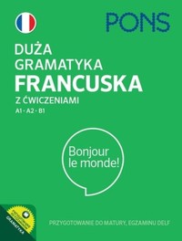 Duża gramatyka francuska z ćwiczeniami A1-A2-B1 PONS - Kwapisz-Osadnik katarzyna - książka