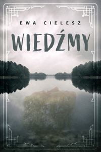 Wiedźmy - Ewa Cielesz - ebook + audiobook + książka