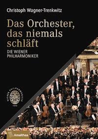 Das Orchester, das niemals schläft - Christoph Wagner-Trenkwitz - ebook