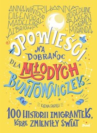 Opowieści na dobranoc dla młodych buntowniczek. 100 historii imigrantek, które zmieniły świat - Elena Favilli - ebook + audiobook + książka