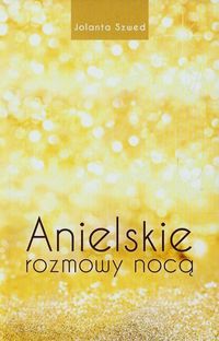 Anielskie rozmowy nocą - Szwed Jolanta - książka