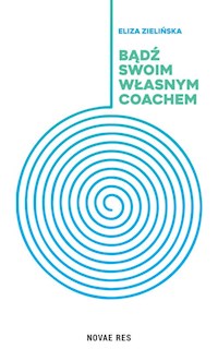 Bądź swoim własnym coachem - Zielińska Eliza - ebook + książka