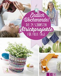 Endlich Wochenende! Die 24 schönsten Strickprojekte für freie Tage - Mara Engel - ebook