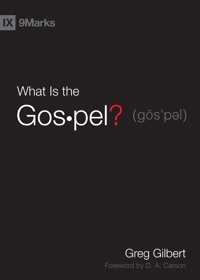What Is the Gospel? - Greg Gilbert - ebook