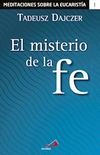 El misterio de la fe - Tadeusz Dajczer - ebook