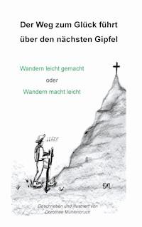 Der Weg zum Glück führt über den nächsten Gipfel - Dorothee Mühlenbruch - ebook
