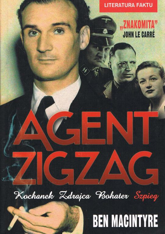 Okładka książki Agent Zigzag. Prawdziwa opowieść wojenna o Eddiem Chapmanie - kochanku, zdrajcy, bohaterze, szpiegu