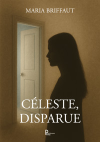 Céleste, disparue - Maria Briffaut - ebook