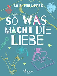 So was macht die Liebe - Bo R. Holmberg - ebook