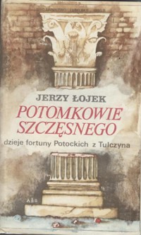 Potomkowie Szczęsnego. Dzieje fortuny Potockich z Tulczyna 1799-1921 - Jerzy Łojek - ebook