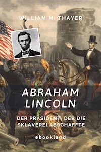 Abraham Lincoln - William M. Thayer - ebook