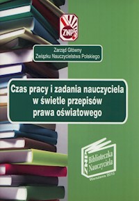 Czas pracy i zadania nauczyciela w świetle przepisów prawa oświatowego -  - książka