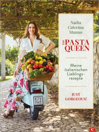 The Pasta Queen: Meine italienischen Lieblingsrezepte - Nadia Caterina Munno - ebook